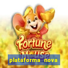 plataforma nova pagando hoje